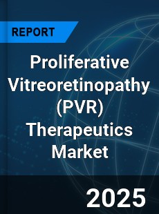 Global Proliferative Vitreoretinopathy Therapeutics Market