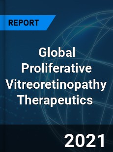 Global Proliferative Vitreoretinopathy Therapeutics Market