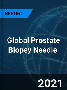 Global Prostate Biopsy Needle Market