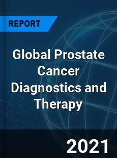 Global Prostate Cancer Diagnostics and Therapy Market