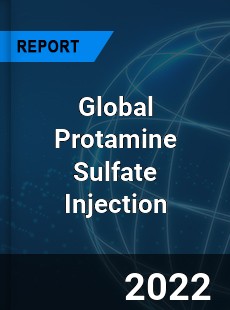 Global Protamine Sulfate Injection Market