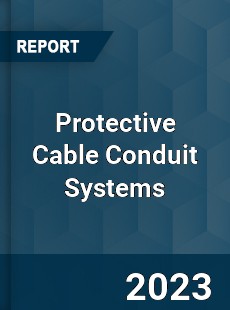 Global Protective Cable Conduit Systems Market