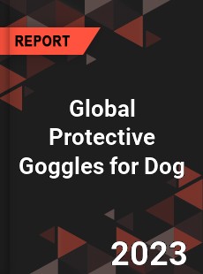 Global Protective Goggles for Dog Industry