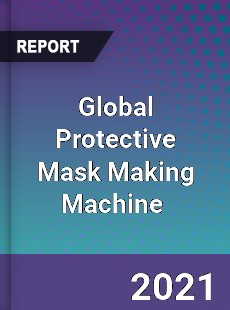 Global Protective Mask Making Machine Market