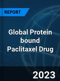 Global Protein bound Paclitaxel Drug Industry