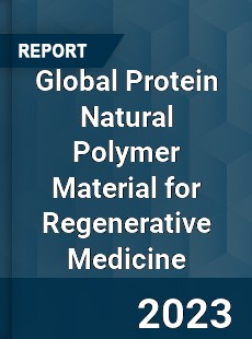 Global Protein Natural Polymer Material for Regenerative Medicine Industry