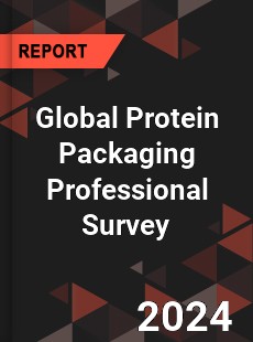 Global Protein Packaging Professional Survey Report