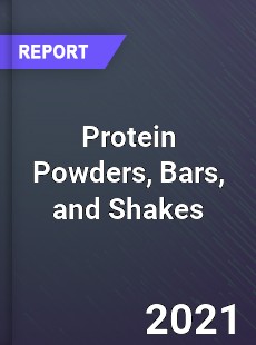 Global Protein Powders Bars and Shakes Market