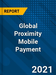 Global Proximity Mobile Payment Market