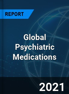 Global Psychiatric Medications Market