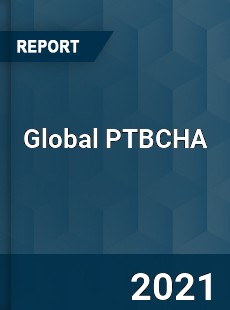 Global PTBCHA Market