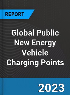 Global Public New Energy Vehicle Charging Points Industry