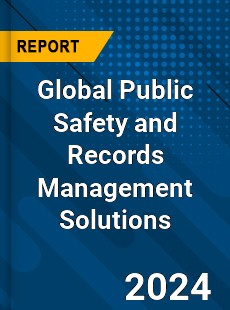 Global Public Safety and Records Management Solutions Market
