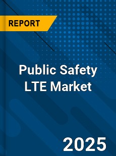 Global Public Safety LTE Market