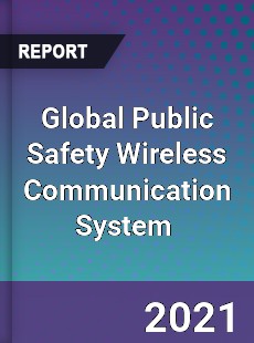 Global Public Safety Wireless Communication System Market