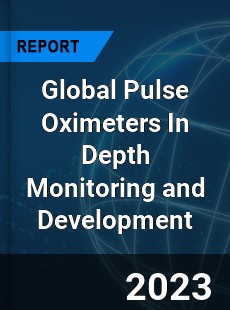 Global Pulse Oximeters In Depth Monitoring and Development Analysis