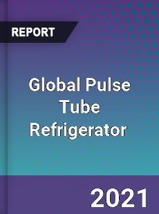 Global Pulse Tube Refrigerator Market
