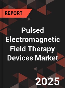 Global Pulsed Electromagnetic Field Therapy Devices Market