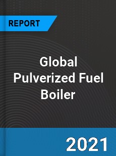 Global Pulverized Fuel Boiler Market