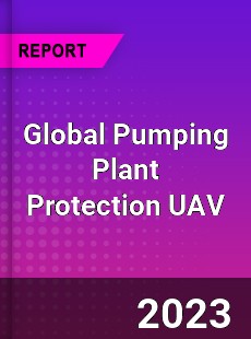 Global Pumping Plant Protection UAV Industry