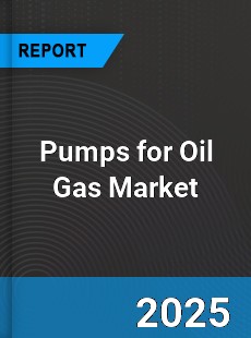 Global Pumps for Oil Gas Market
