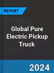 Global Pure Electric Pickup Truck Industry
