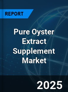 Global Pure Oyster Extract Supplement Outlook