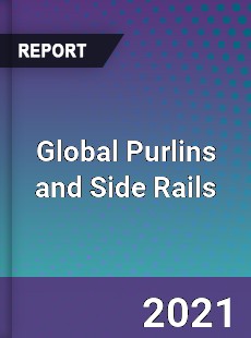 Global Purlins and Side Rails Market