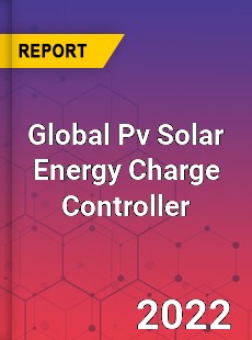 Global Pv Solar Energy Charge Controller Market