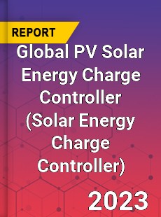 Global PV Solar Energy Charge Controller Market