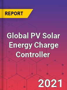 Global PV Solar Energy Charge Controller Market