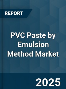 Global PVC Paste by Emulsion Method Market