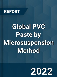 Global PVC Paste by Microsuspension Method Market