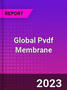 Global Pvdf Membrane Market