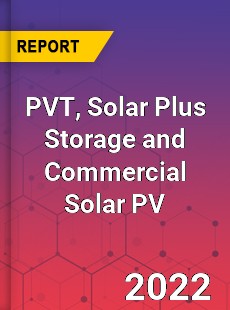 Global PVT Solar Plus Storage and Commercial Solar PV Industry
