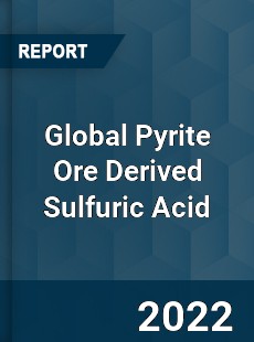 Global Pyrite Ore Derived Sulfuric Acid Market
