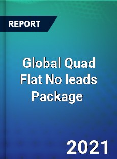 Global Quad Flat No leads Package Market