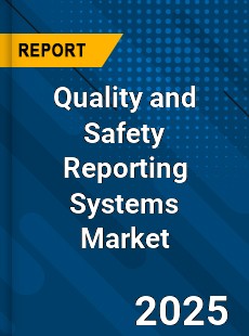 Global Quality and Safety Reporting Systems Market