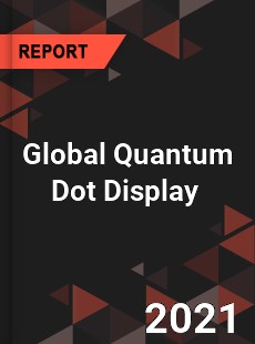 Global Quantum Dot Display Market