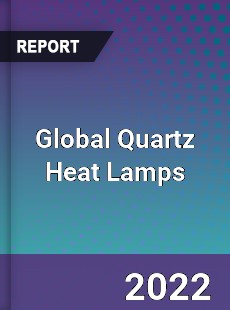 Global Quartz Heat Lamps Market