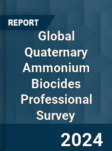 Global Quaternary Ammonium Biocides Professional Survey Report