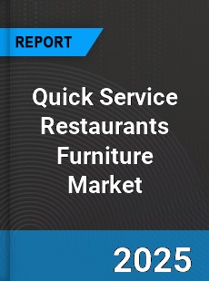 Global Quick Service Restaurants Furniture Market