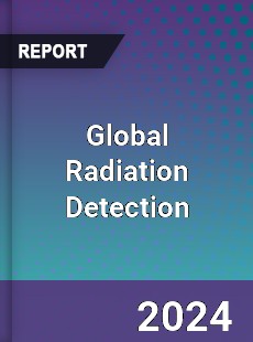 Global Radiation Detection Market