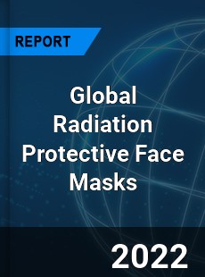 Global Radiation Protective Face Masks Market