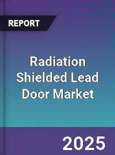 Global Radiation Shielded Lead Door Industry
