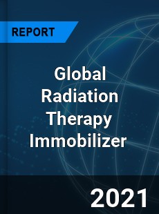 Global Radiation Therapy Immobilizer Market