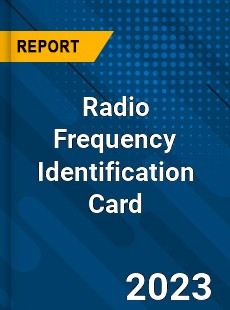 Global Radio Frequency Identification Card Market