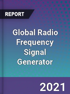 Global Radio Frequency Signal Generator Market