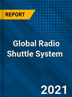 Global Radio Shuttle System Market