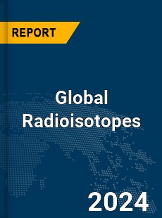 Global Radioisotopes Market